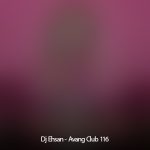 دانلود آهنگ دیجی احسان آونگ کلاب 116